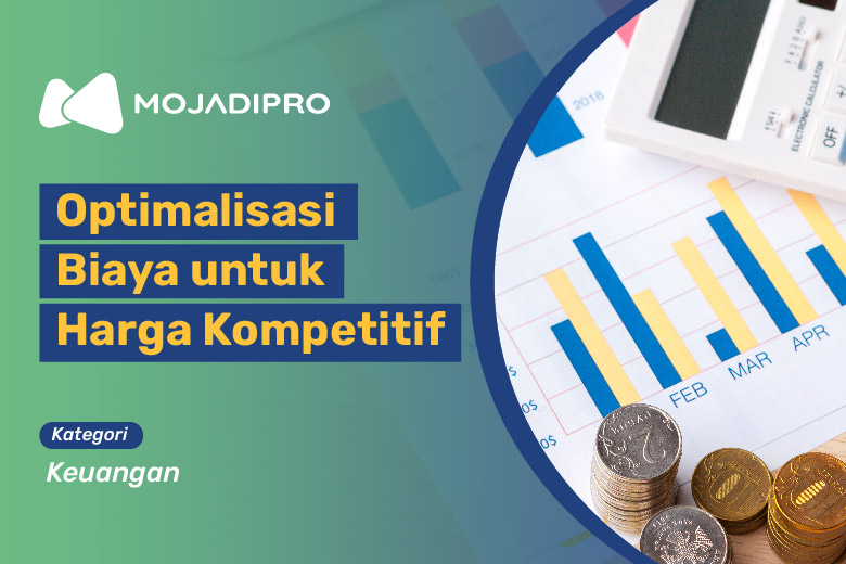 Optimalisasi Biaya untuk Harga Kompetitif